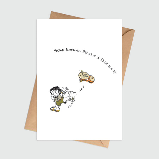 Endings Deserve A Dropkick Encouragement Card